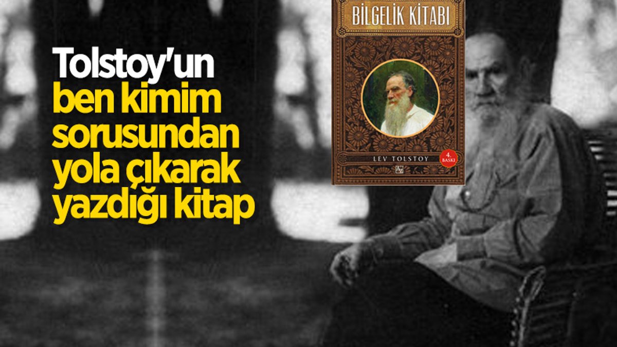 Lev Nikolayeviç Tolstoy'un Bilgelik Kitabı ve hayata dair tespitler