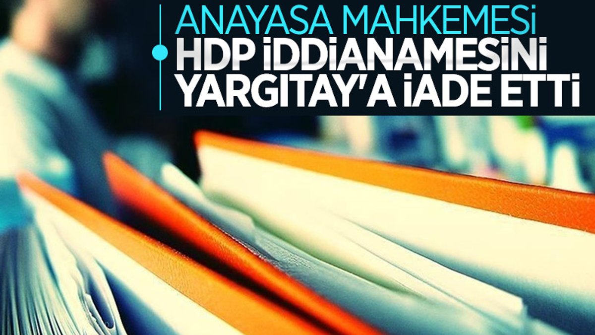 Anayasa Mahkemesi, HDP iddianamesini Yargıtay'a geri gönderdi
