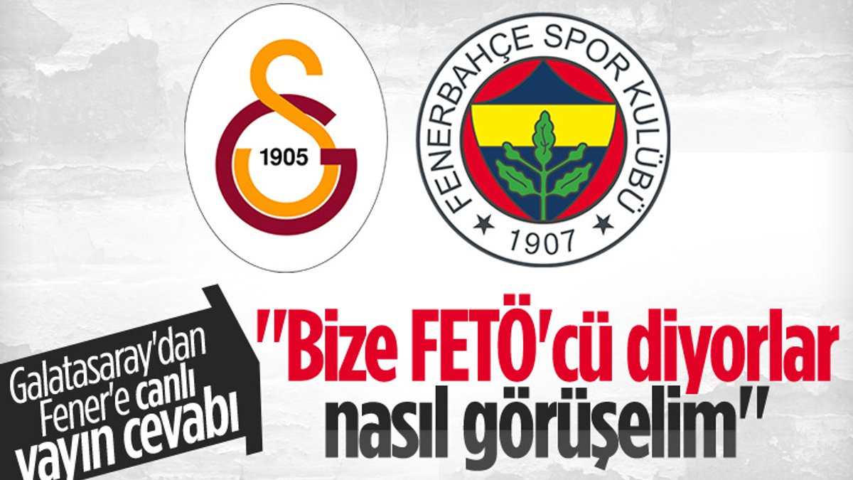 Galatasaray'dan Fenerbahçe'ye canlı yayın cevabı