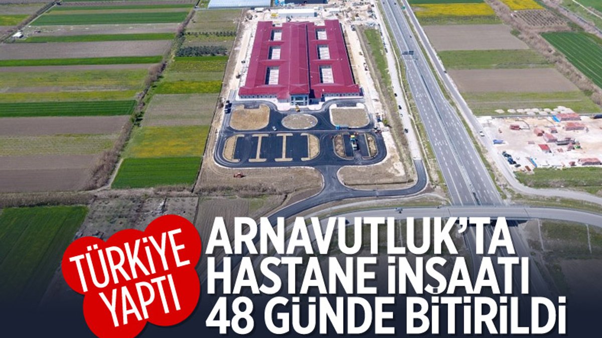 Türkiye sözünde durdu, Arnavutluk’ta 48 günde hastane inşa edildi