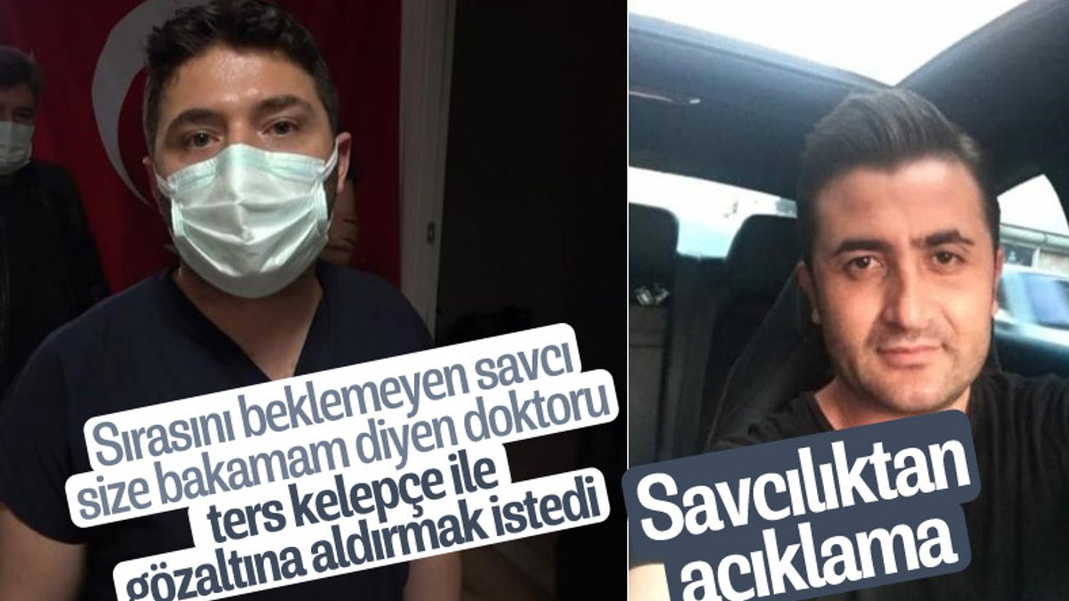 Osmaniye'de savcı, kendisini muayene etmeyen doktoru gözaltına aldırdı