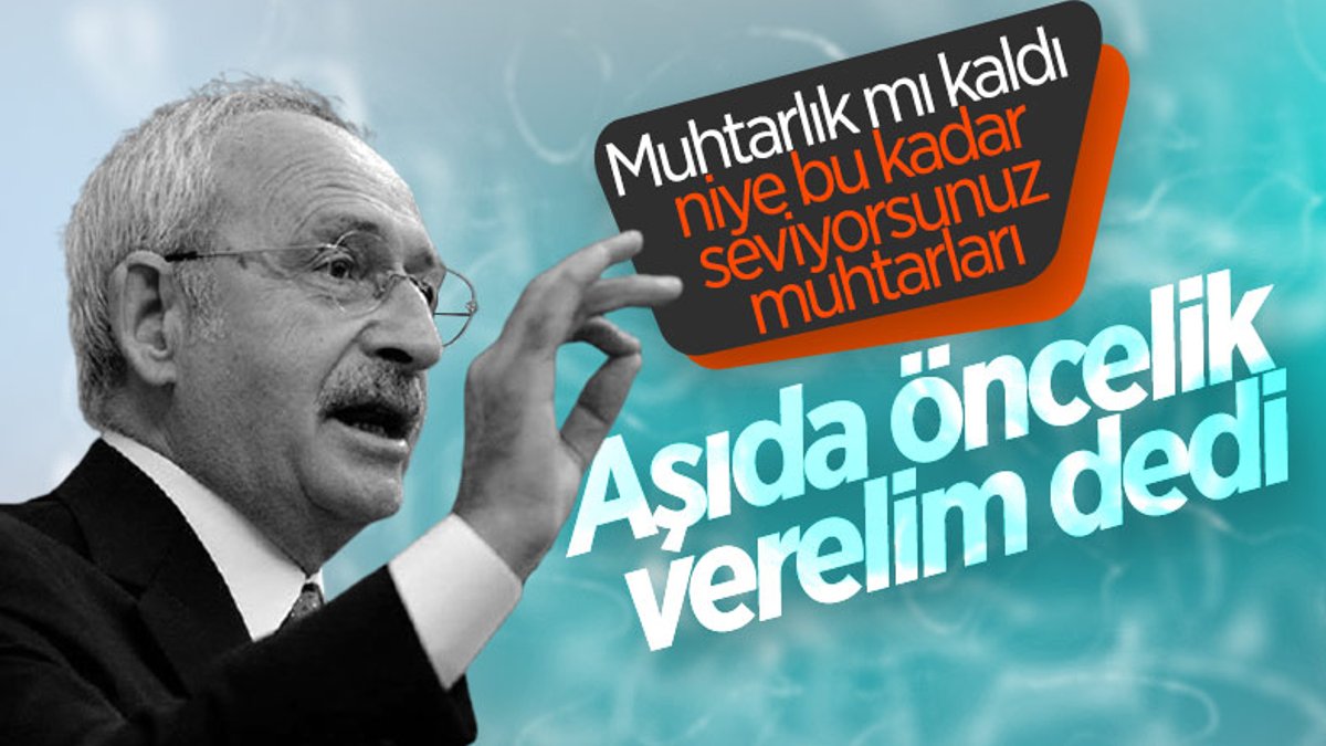 Kemal Kılıçdaroğlu: Muhtarlara aşıda öncelik verilsin