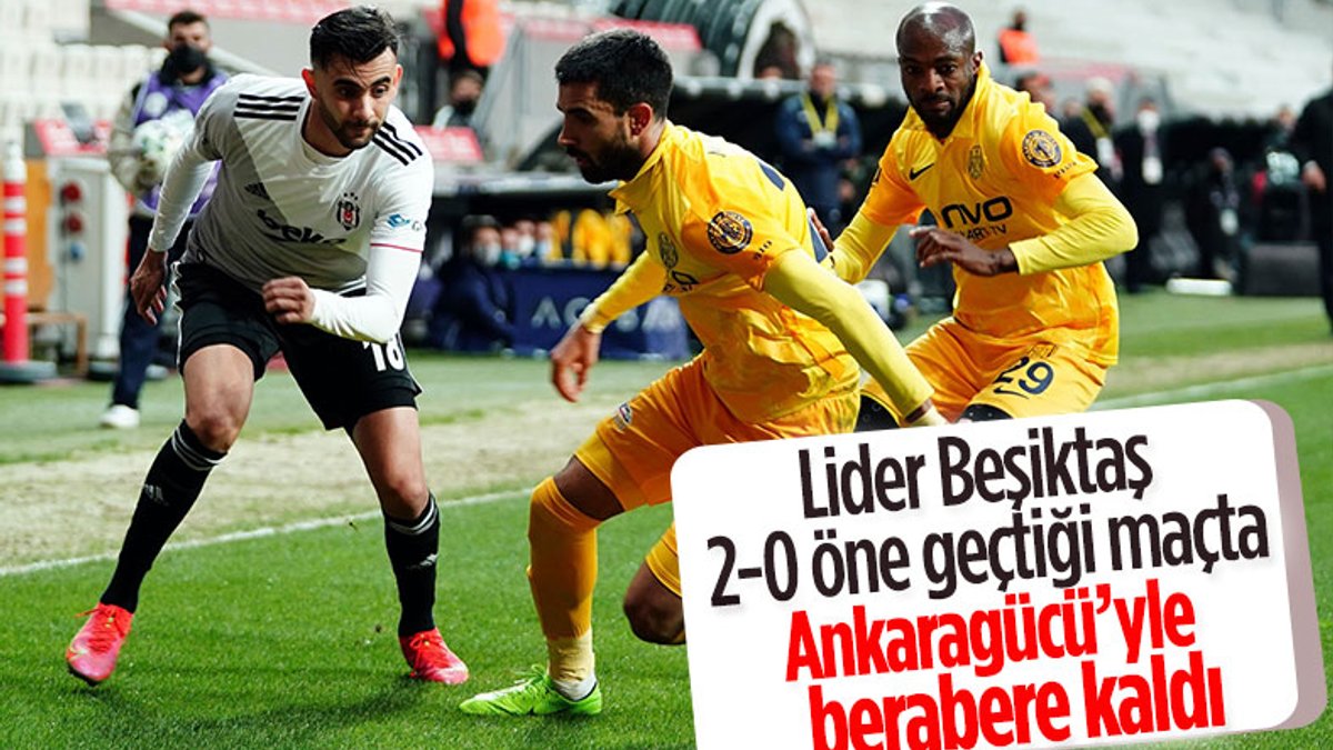 Beşiktaş 2-0 öne geçtiği maçta Ankaragücü ile berabere kaldı