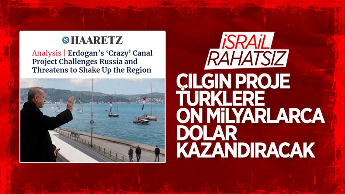 İsrail basınından Kanal İstanbul yorumu