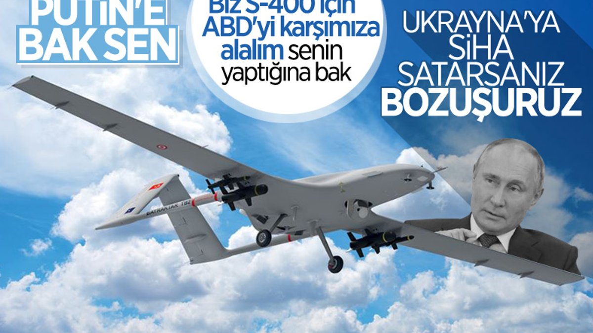Rusya: Türkiye Ukrayna'ya SİHA satarsa askeri ilişkileri gözden geçiririz