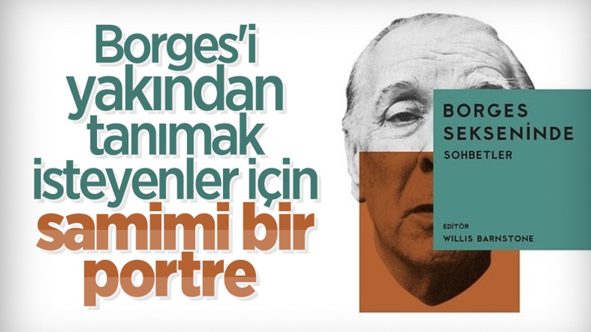 Borges Sekseninde: Sohbetler kitabında yazarın hayat düşünceleri