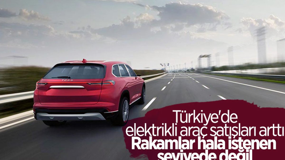 Türkiye'de elektrikli ve hibrit otomobil satışları arttı