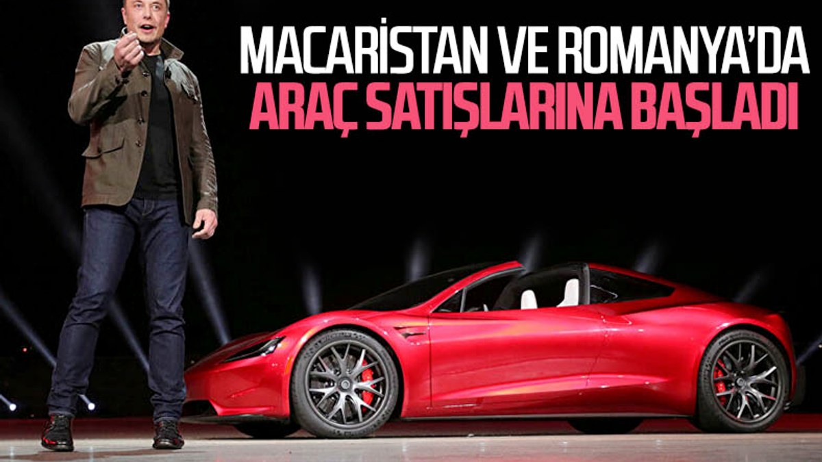Tesla, Macaristan ve Romanya'da satışlara başladı