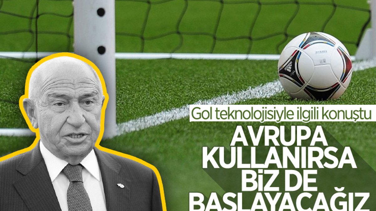 Nihat Özdemir: Avrupa gol çizgisi teknolojisini kullanırsa biz de başlayacağız
