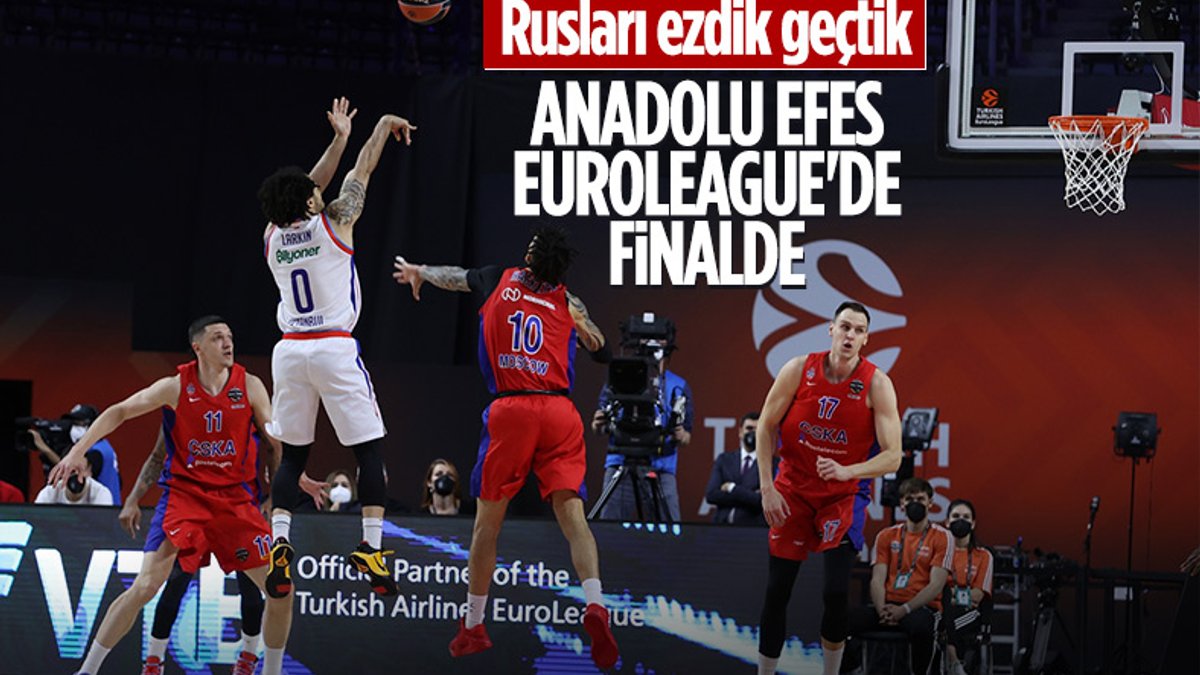 Euroleague'de Anadolu Efes finale yükseldi