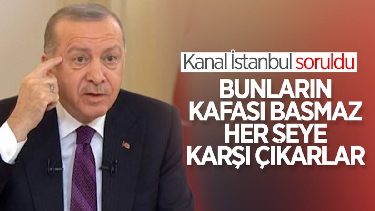 Cumhurbaşkanı Erdoğan'dan Kanal İstanbul açıklaması