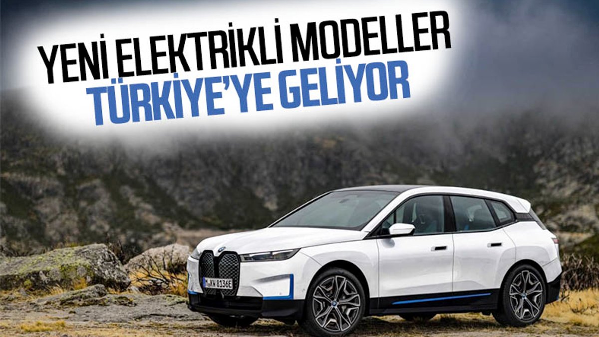 BMW, yeni elektrikli araçlarını Türkiye'ye getiriyor