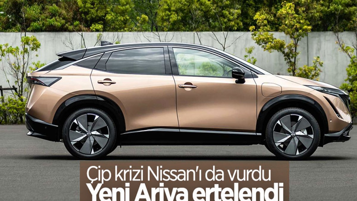 Çip krizi nedeniyle yeni Nissan Ariya ertelendi