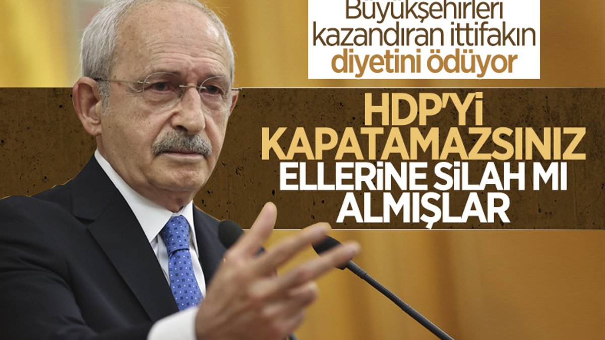 Kemal Kılıçdaroğlu: HDP'yi kapatamazsınız