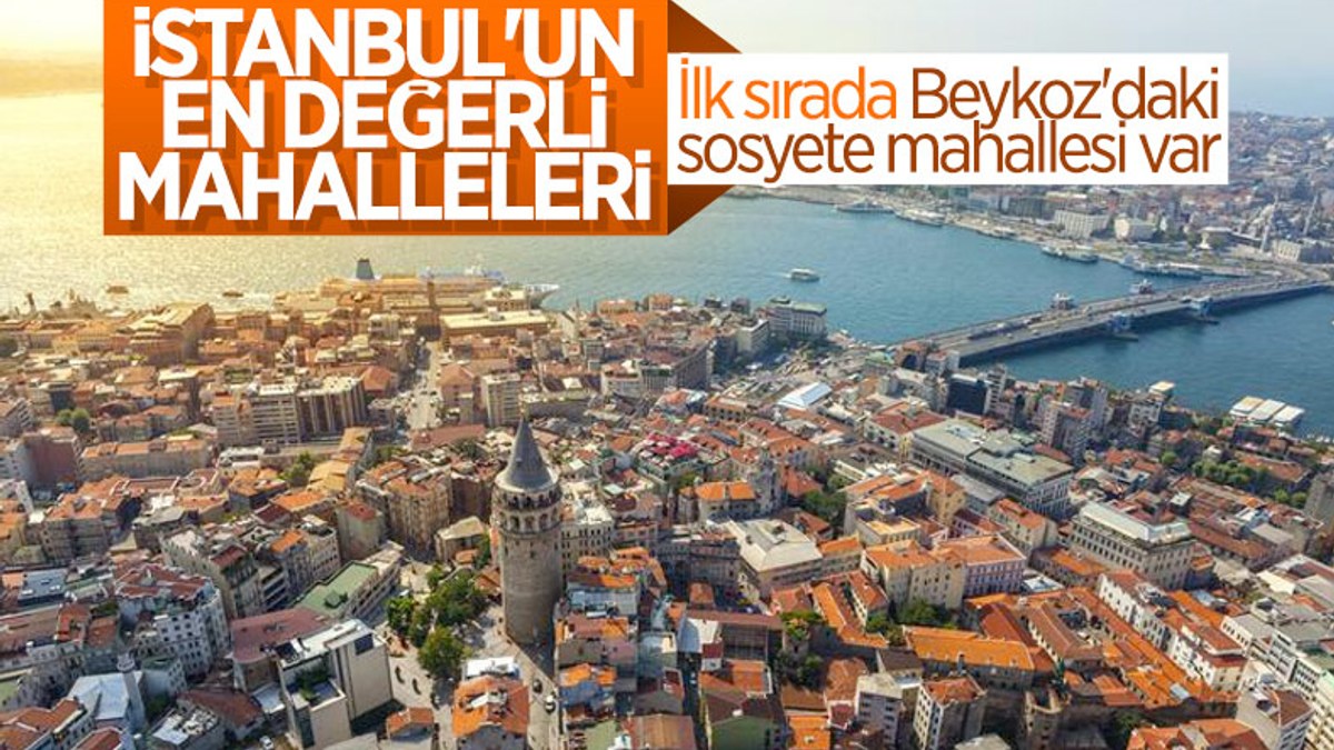 İstanbul'un konut fiyatlarına göre en değerli mahalleleri