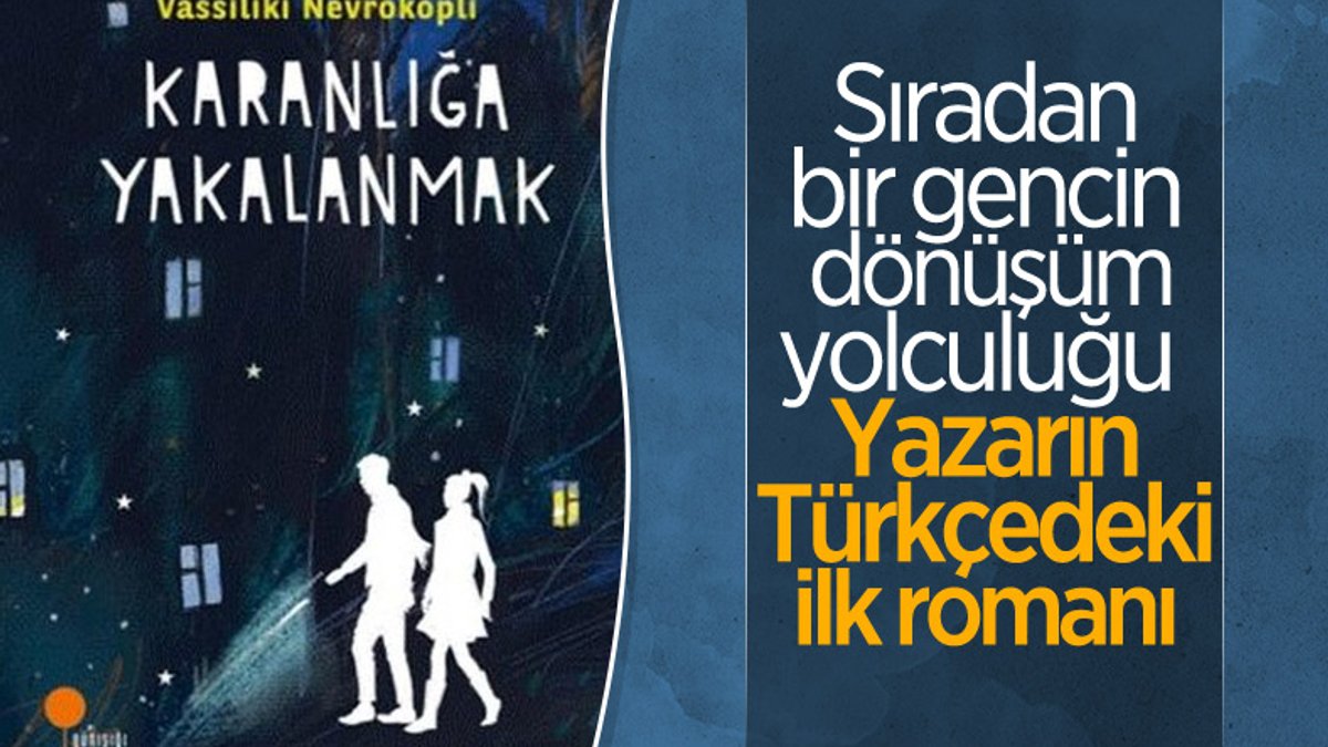 Vassiliki Nevrokopli'den gençlik romanı: Karanlığa Yakalanmak