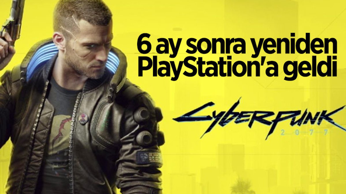 Cyberpunk 2077, 6 ay aradan sonra yeniden PlayStation'a geldi
