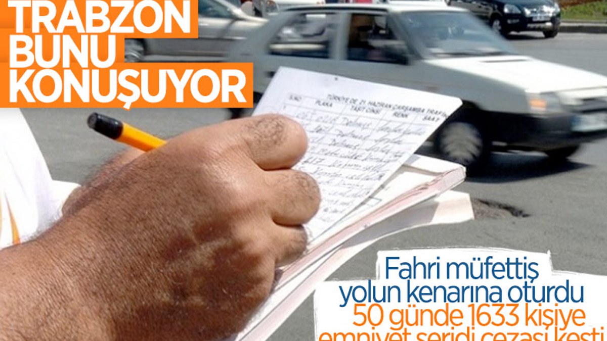 Trabzon'da gündem, 50 günde bin 633 sürücüye ceza yazan fahri müfettiş