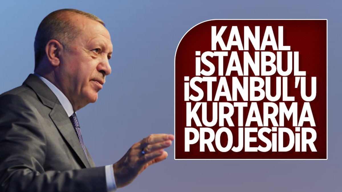 Cumhurbaşkanı Erdoğan: Kanal İstanbul şehrin geleceğini kurtaracak