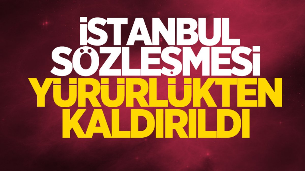 İstanbul Sözleşmesi yürürlükten kalktı