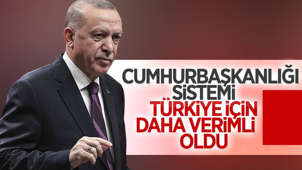Cumhurbaşkanı Erdoğan: Cumhurbaşkanlığı sistemi, aldığımız kararlarda hızımızı artırıyor