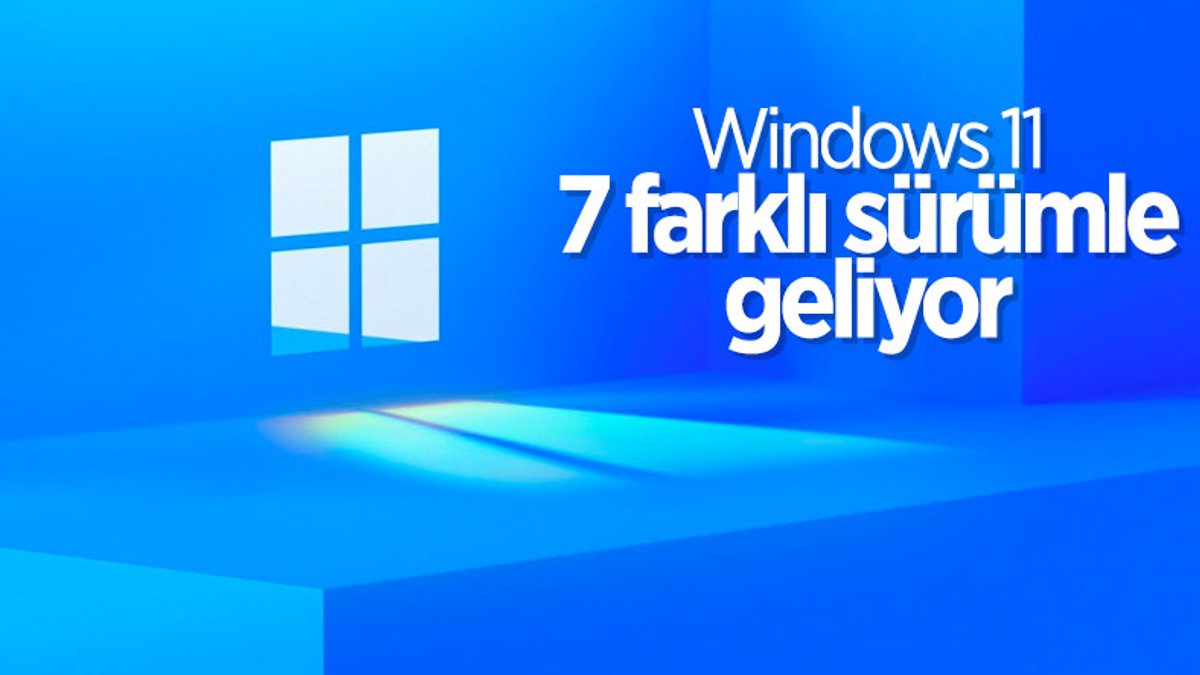 Windows 11, yedi farklı sürümle yayınlanacak