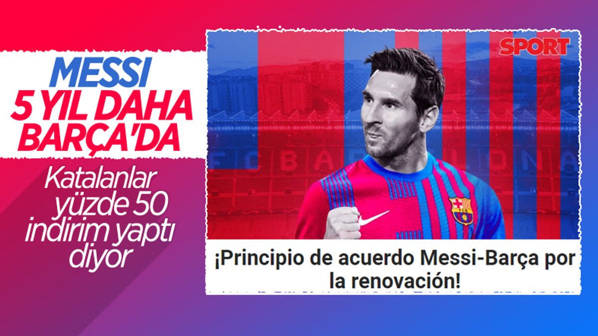 Katalan basını yazdı: Lionel Messi, Barcelona'yla anlaştı