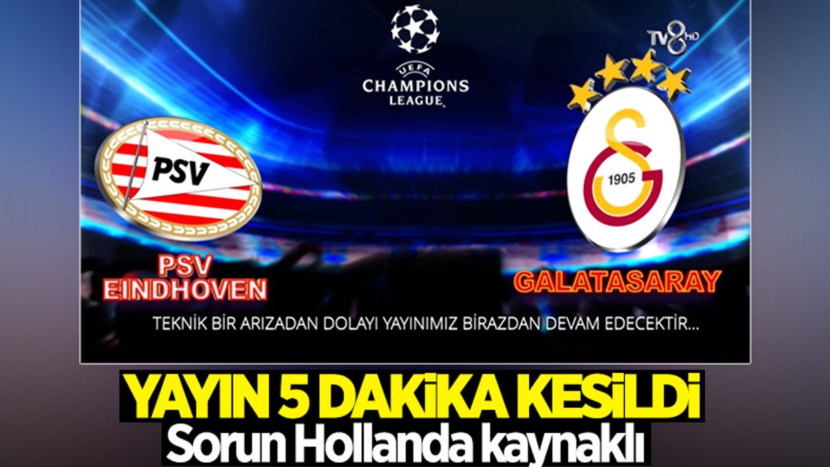 TV8'in Galatasaray - PSV maç yayınında teknik sorun