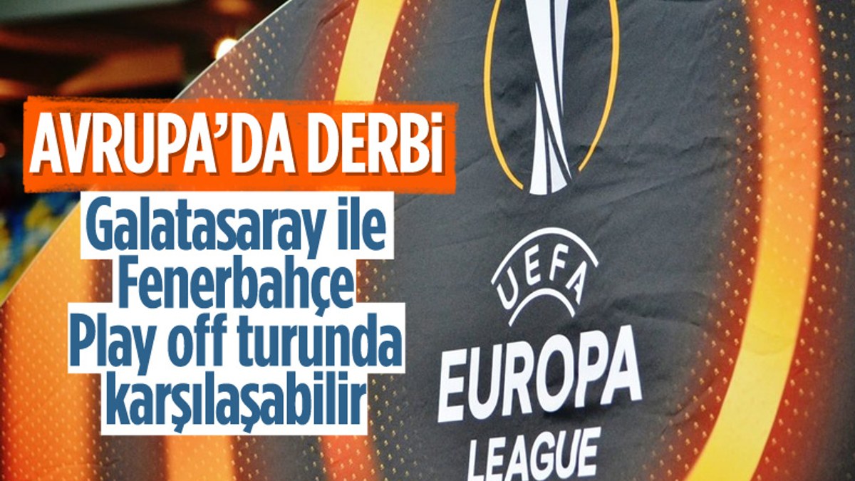 UEFA Avrupa Ligi play-off turunda Galatasaray ile Fenerbahçe eşleşebilir