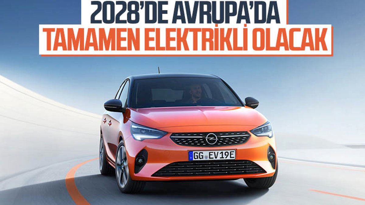 Opel, 2028'de Avrupa'da sadece elektrikli araç satacak