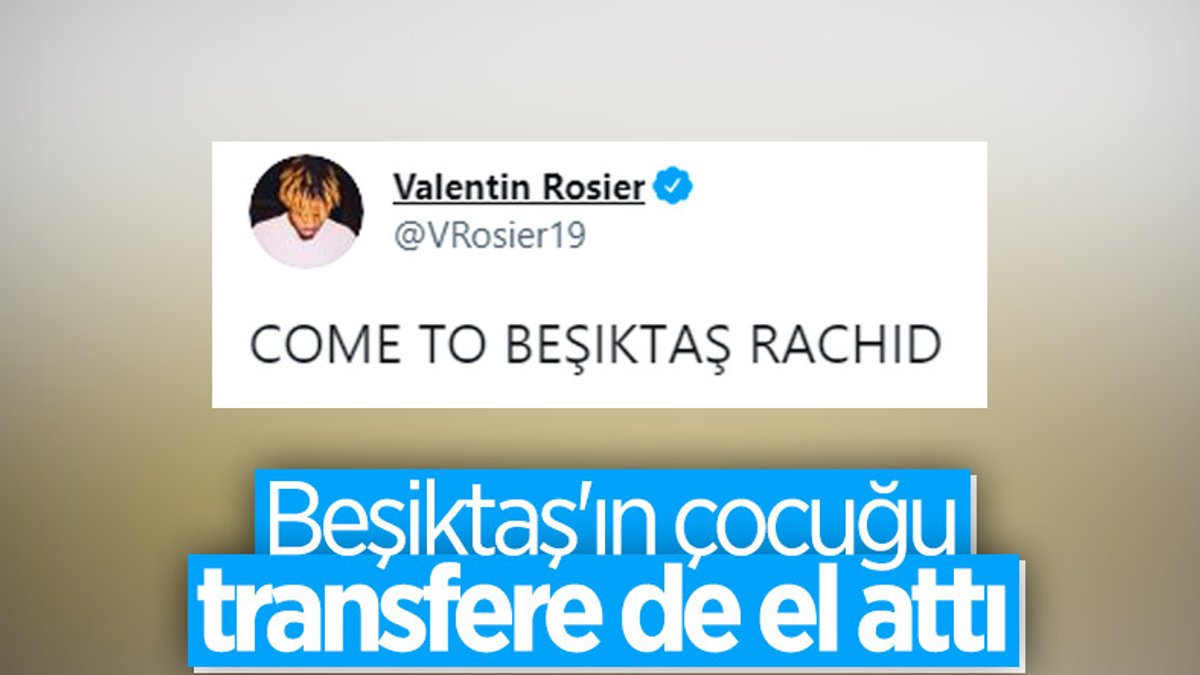 Valentin Rosier: Come to Beşiktaş Rachid