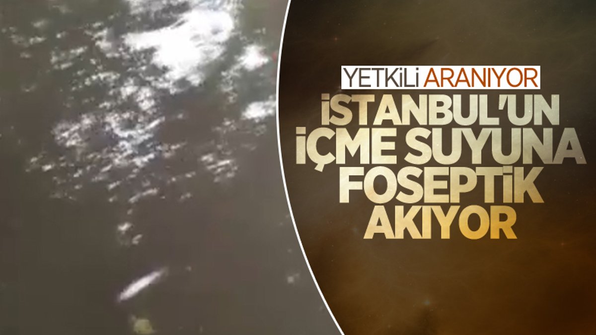 İstanbul'un içme suyuna kanalizasyon atıkları akıyor