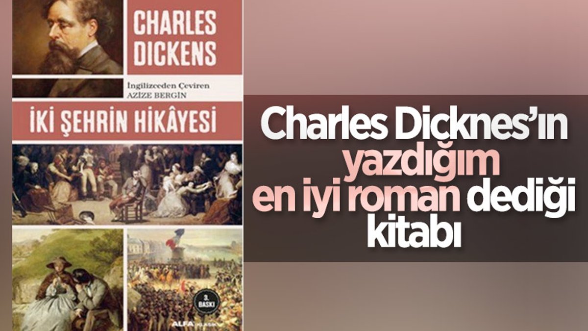 Charles Dicknes’ı şöhrete kavuşturan en popüler roman:  İki Şehrin Hikayesi