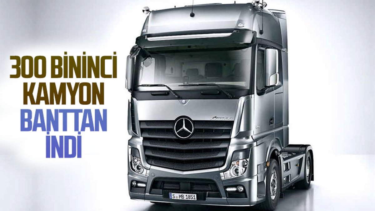 Mercedes-Benz Türk, 300 bininci kamyonunu üretti