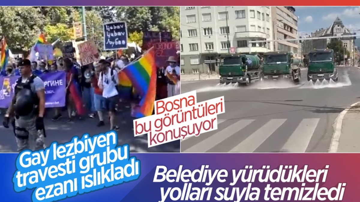 Bosna'da ezanı protesto eden LGBT'lilerin geçtiği cadde yıkandı