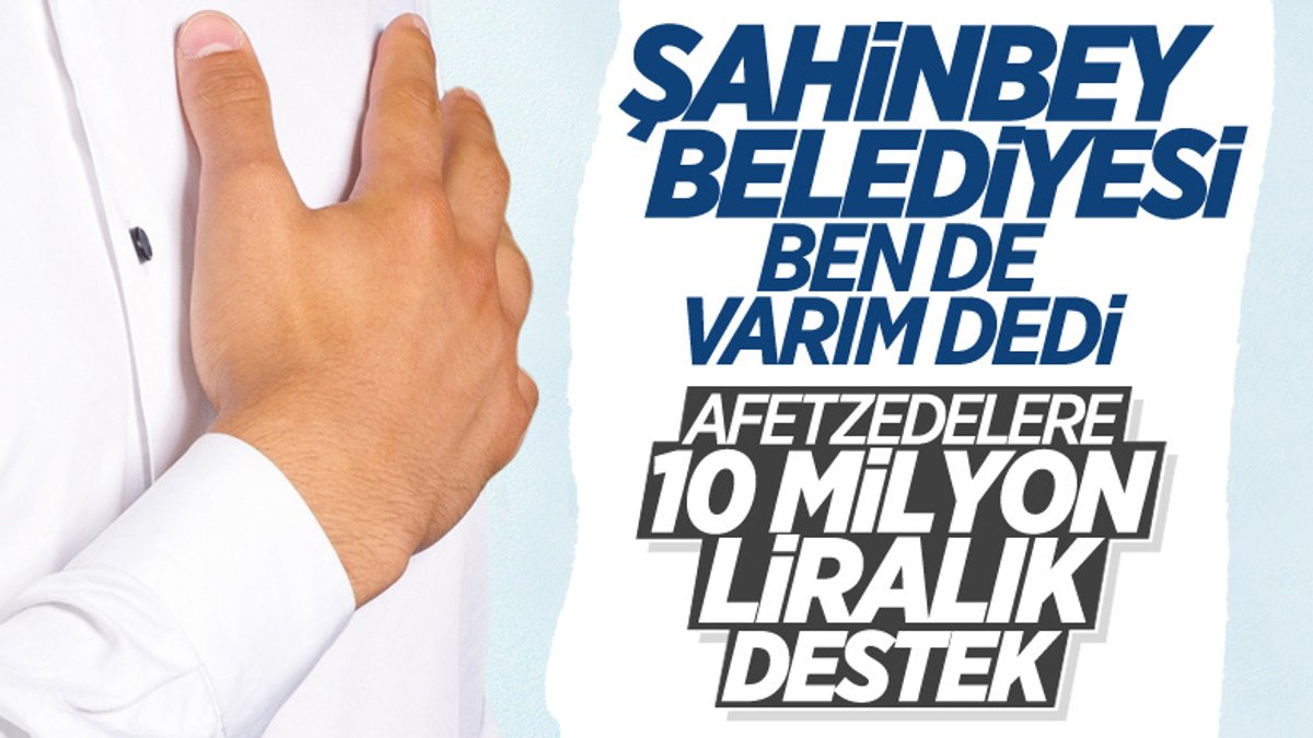 Şahinbey Belediyesi'den Ben De Varım projesine 10 milyon lira