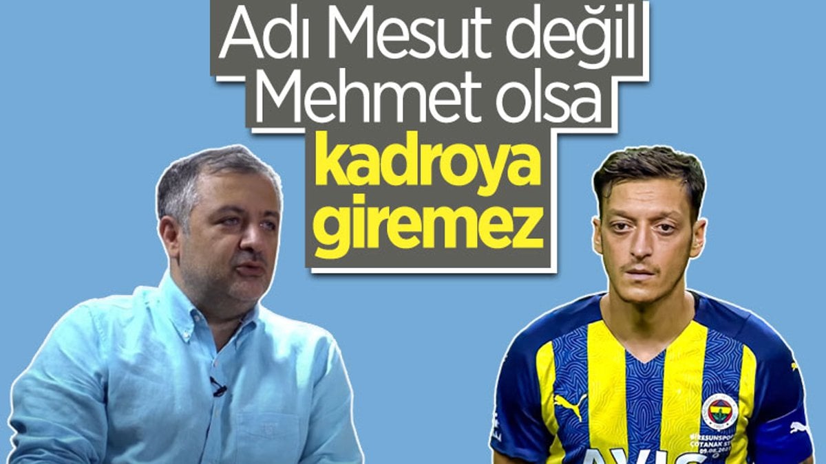 Mehmet Demirkol, Mesut Özil'i eleştirdi: Kadroya giremez