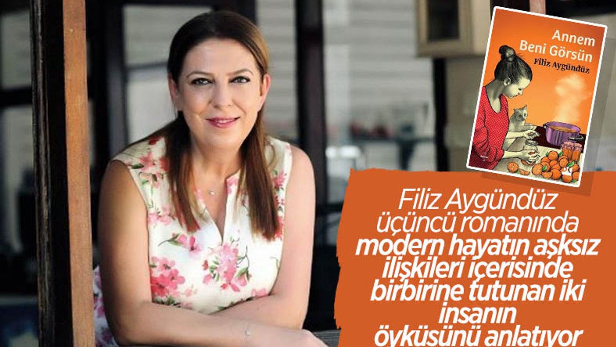 Yazar Filiz Aygündüz'ün üçüncü romanı: Annem Beni Görsün