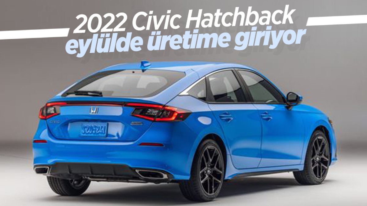 2022 Honda Civic Hatchback üretimi eylülde başlıyor