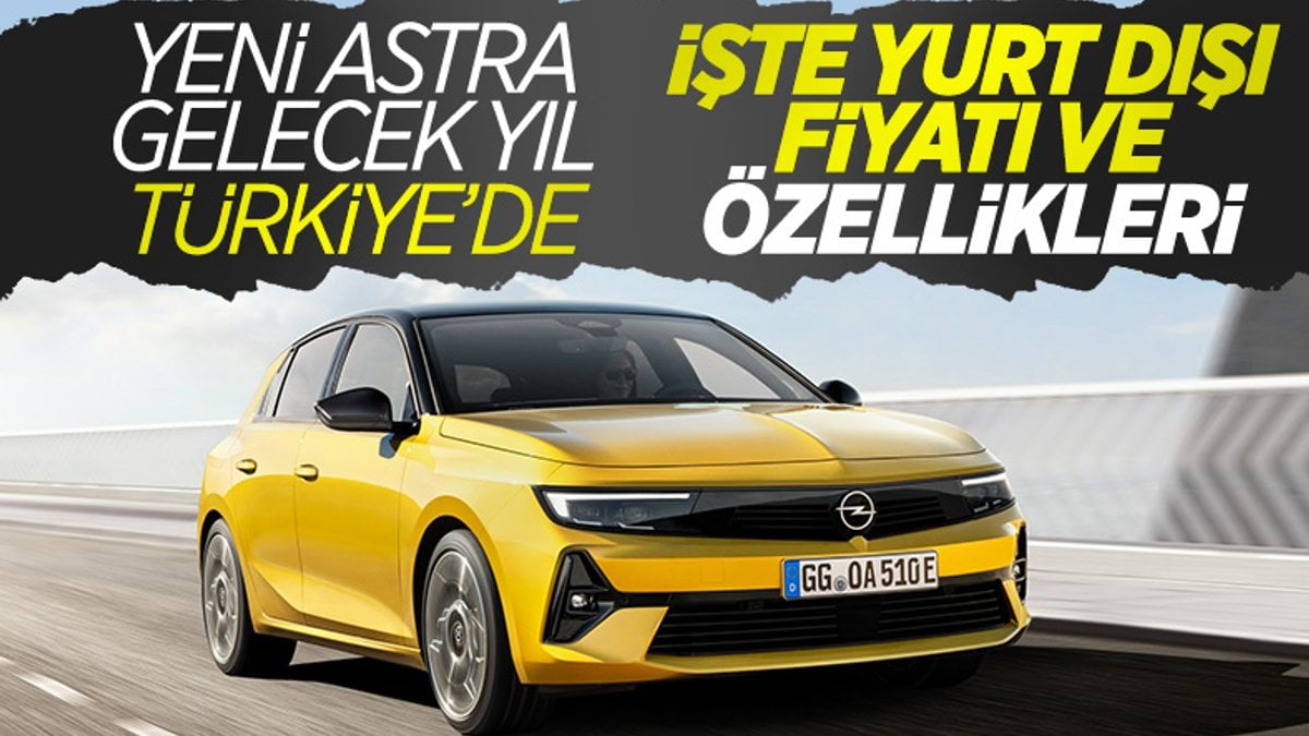 Yeni Opel Astra'nın yurt dışı fiyatı belli oldu