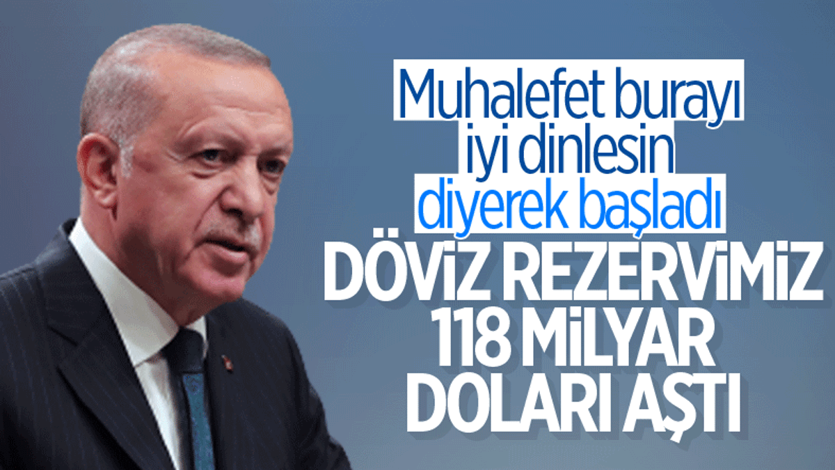 Cumhurbaşkanı Erdoğan: Döviz rezervlerimiz 118 milyar doları aştı