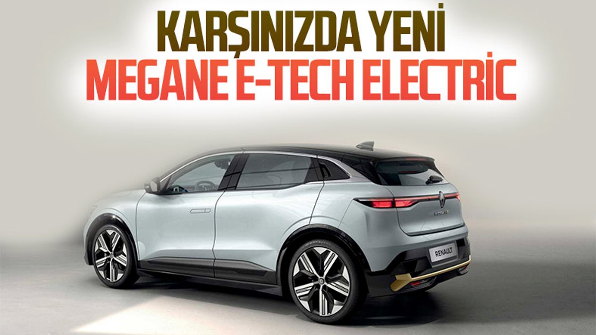 Yeni Megane E-Tech Electric tanıtıldı