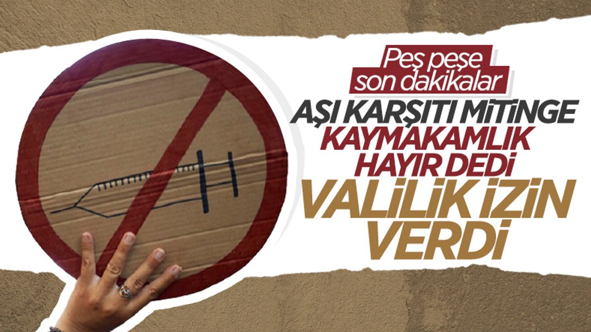 İstanbul'da kaymakamlığın izin vermediği aşı karşıtı mitinge valilikten izin çıktı