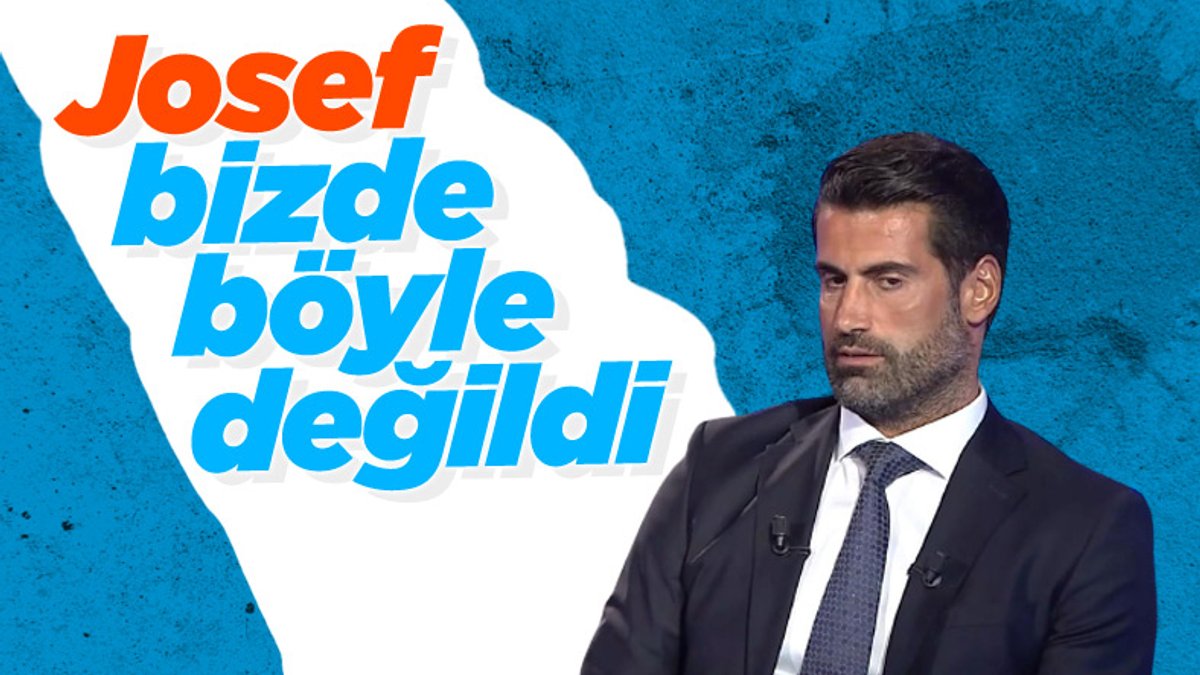 Volkan Demirel: Josef, Fenerbahçe'de böyle değildi