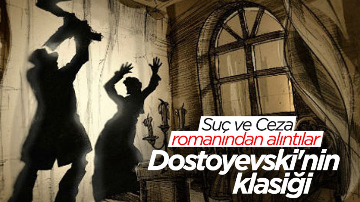 Dostoyevski'nin çok okunan romanı Suç ve Ceza'dan alıntılar