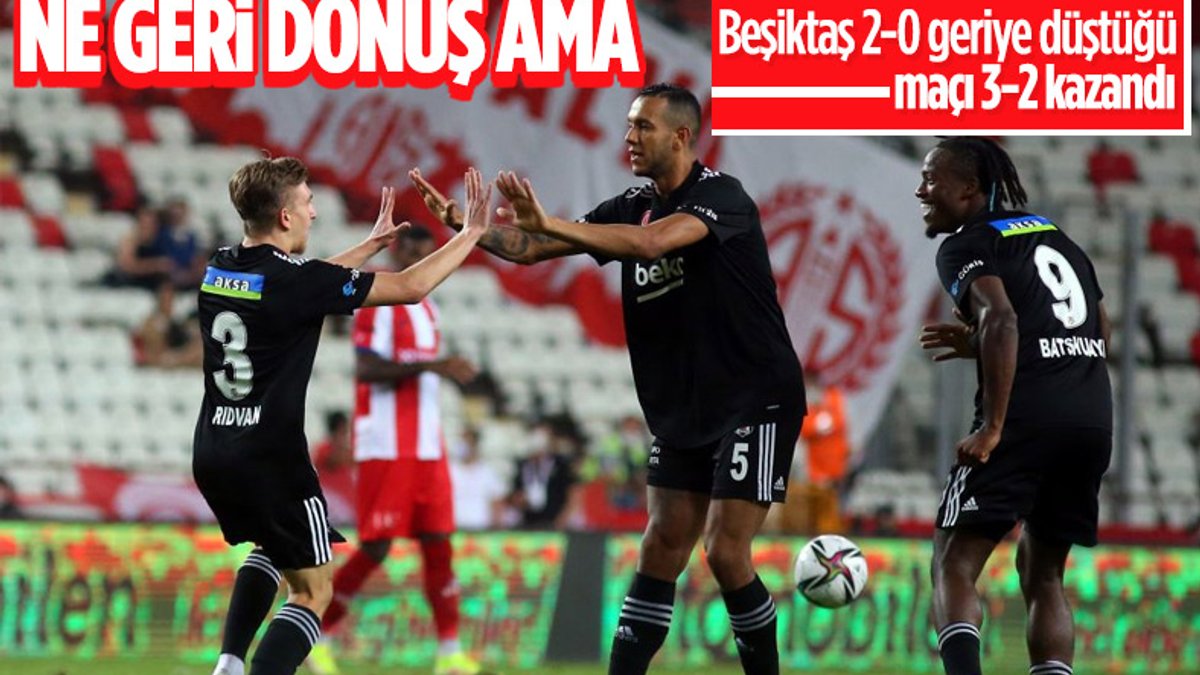Beşiktaş, 2-0 geriye düştüğü maçı 3-2 kazandı