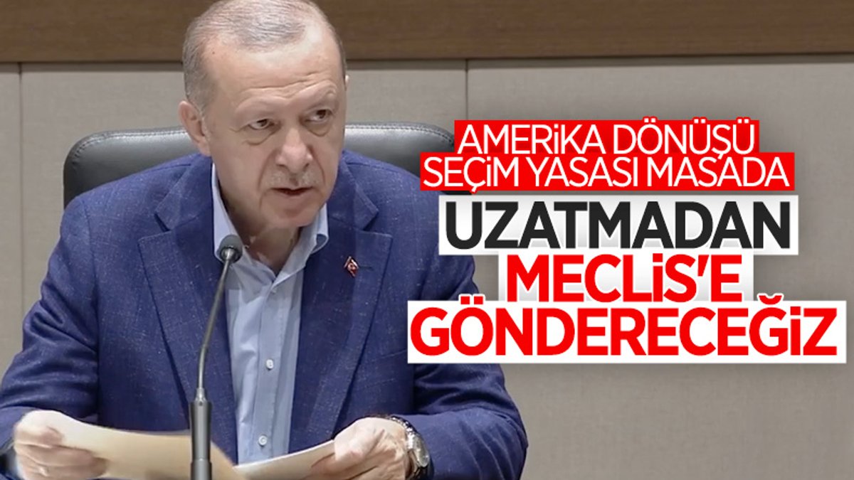 Cumhurbaşkanı Erdoğan, seçim yasası değişikliğiyle ilgili konuştu