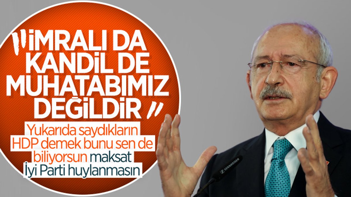 Kemal Kılıçdaroğlu 'İmralı da Kandil de muhatabamız değildir' dedi