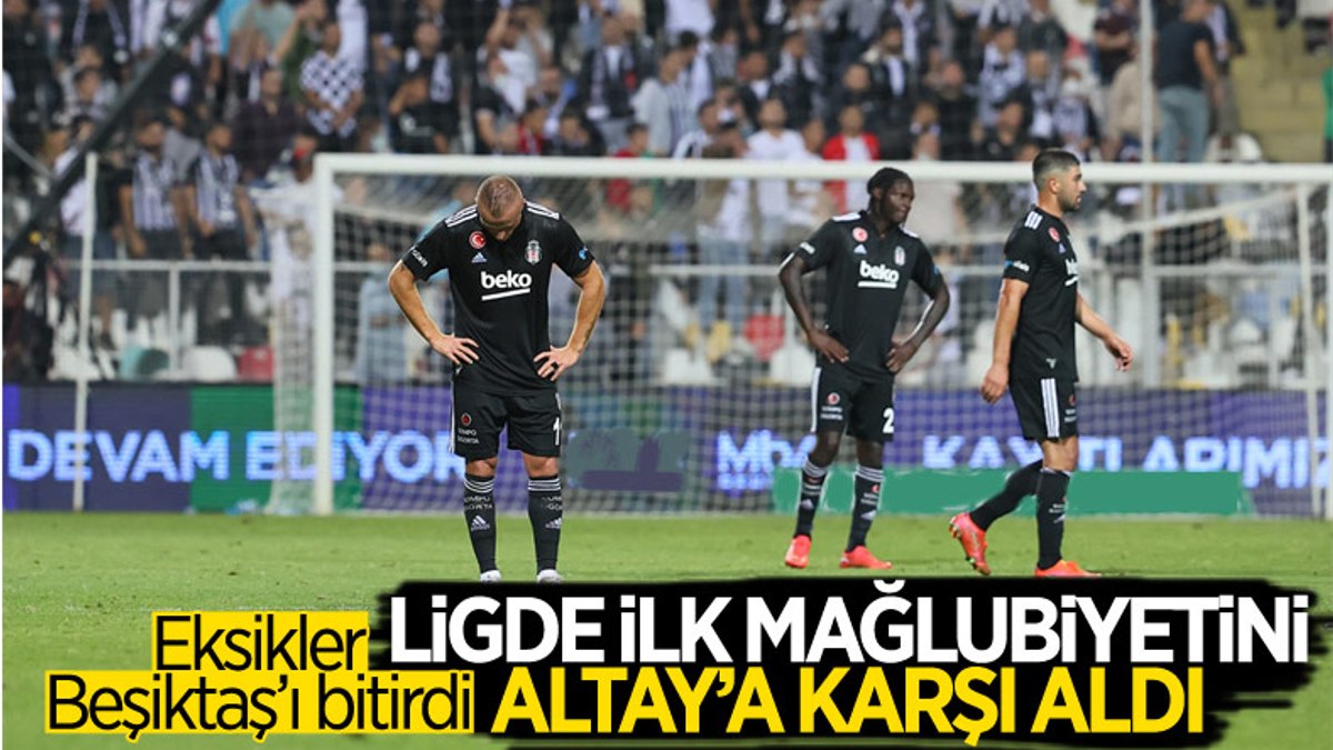 Beşiktaş, Altay'a mağlup oldu