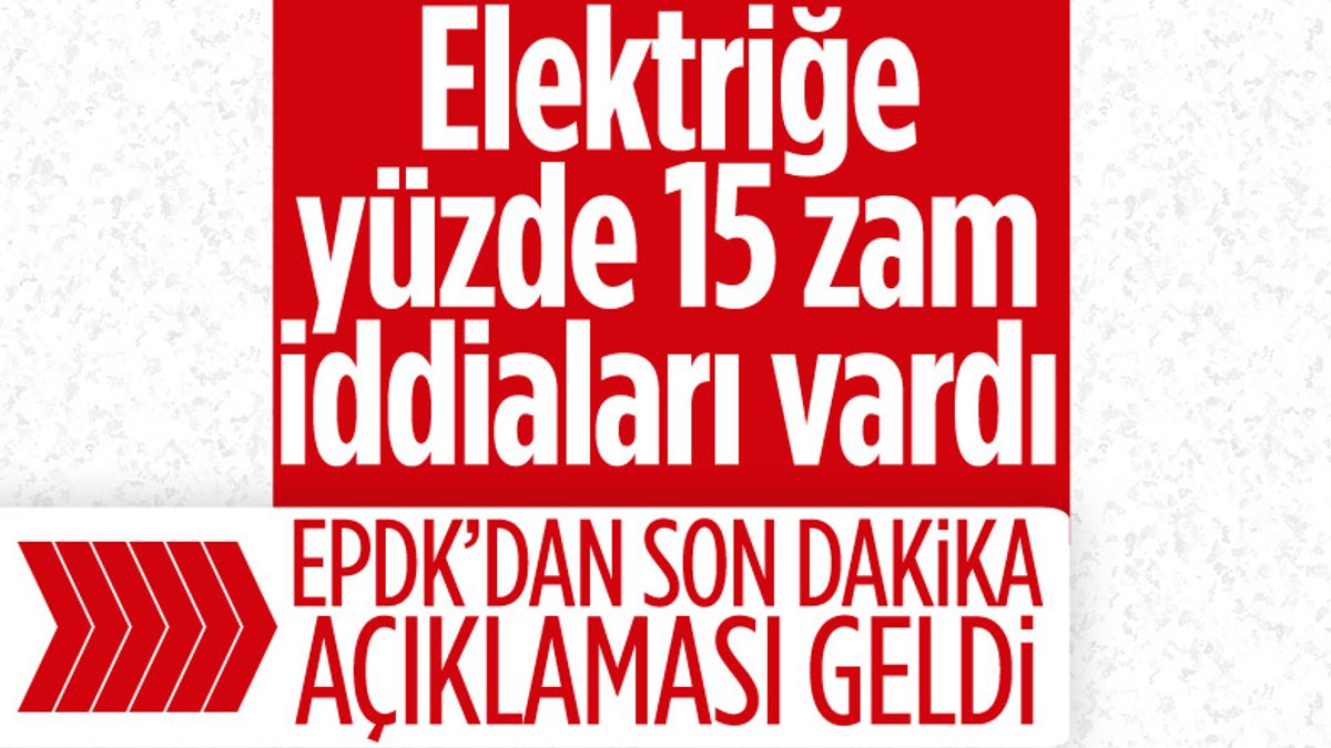 EPDK: Elektrik zammı iddiası gerçek dışı